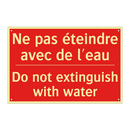 Ne pas éteindre avec de l'eau - Do not extinguish with water