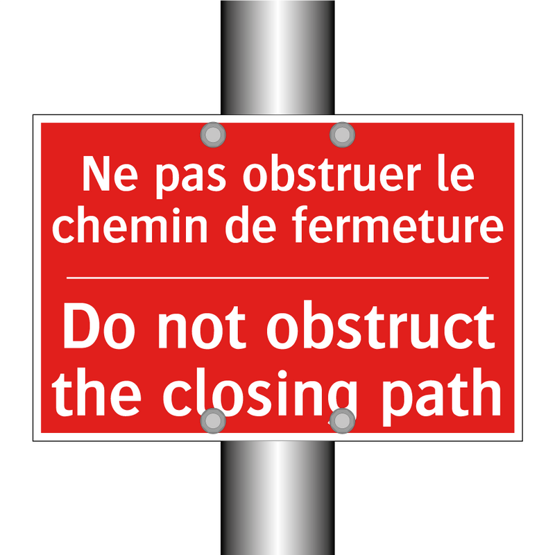 Ne pas obstruer le chemin de fermeture /.../ - Do not obstruct the closing path /.../