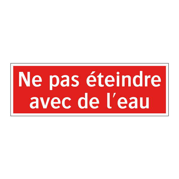 Ne pas éteindre avec de l'eau