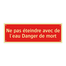 Ne pas éteindre avec de l'eau Danger de mort