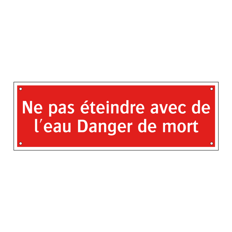 Ne pas éteindre avec de l'eau Danger de mort