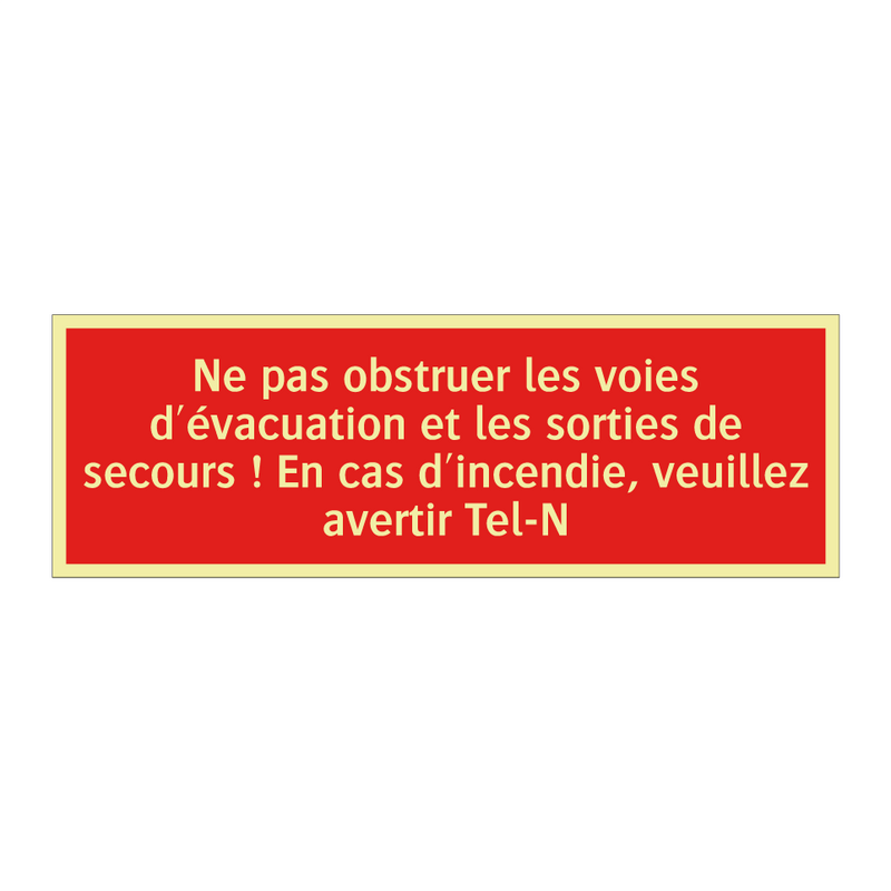 Ne pas obstruer les voies d'évacuation et les sorties de secours ! En cas d'incendie, veuillez avertir Tel-N