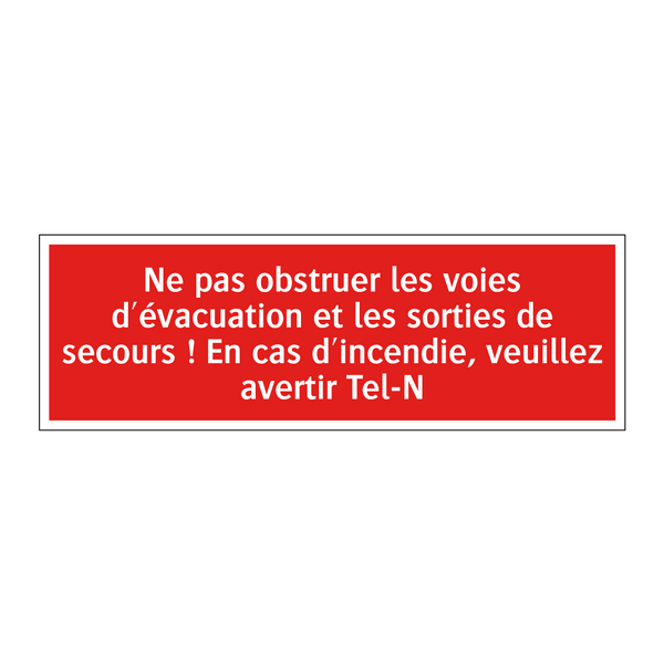 Ne pas obstruer les voies d'évacuation et les sorties de secours ! En cas d'incendie, veuillez avertir Tel-N