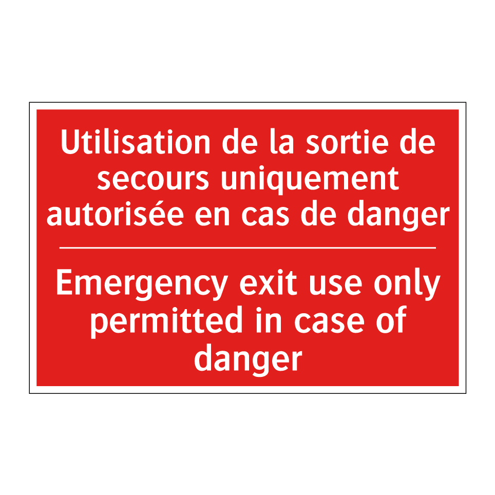 Utilisation de la sortie de secours /.../ - Emergency exit use only permitted /.../