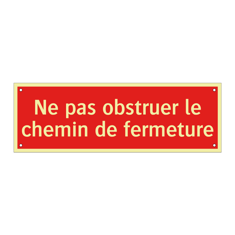 Ne pas obstruer le chemin de fermeture