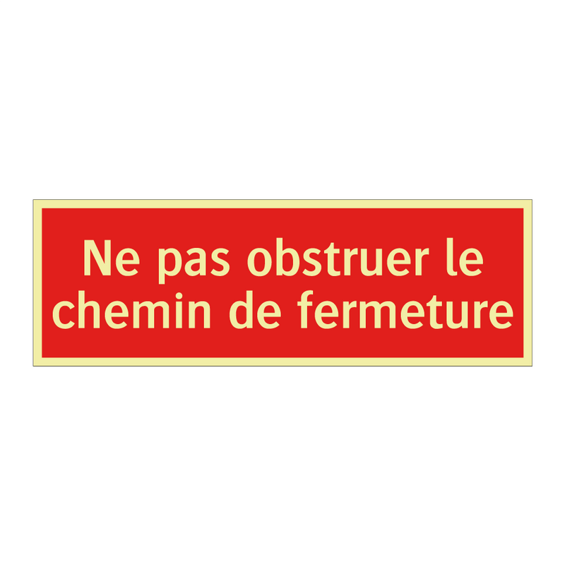 Ne pas obstruer le chemin de fermeture
