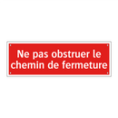 Ne pas obstruer le chemin de fermeture