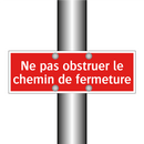Ne pas obstruer le chemin de fermeture