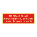 Ne placez pas de marchandises ou similaires devant le poste incendie