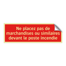 Ne placez pas de marchandises ou similaires devant le poste incendie