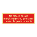 Ne placez pas de marchandises ou similaires devant le poste incendie
