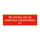 Ne stockez pas de matériaux inflammables ici