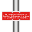 Ne coupez pas l'alimentation électrique de la pompe du système de sprinklers en cas d'incendie.