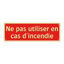 Ne pas utiliser en cas d'incendie