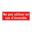 Ne pas utiliser en cas d'incendie