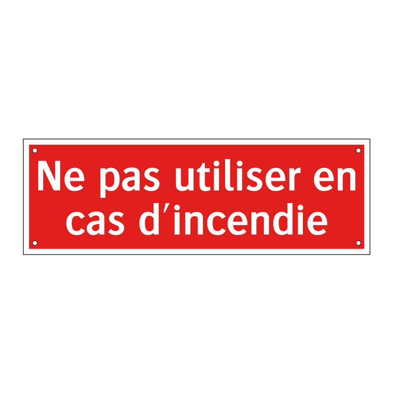 Ne pas utiliser en cas d'incendie