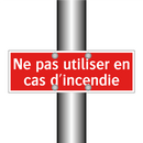 Ne pas utiliser en cas d'incendie