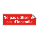Ne pas utiliser en cas d'incendie