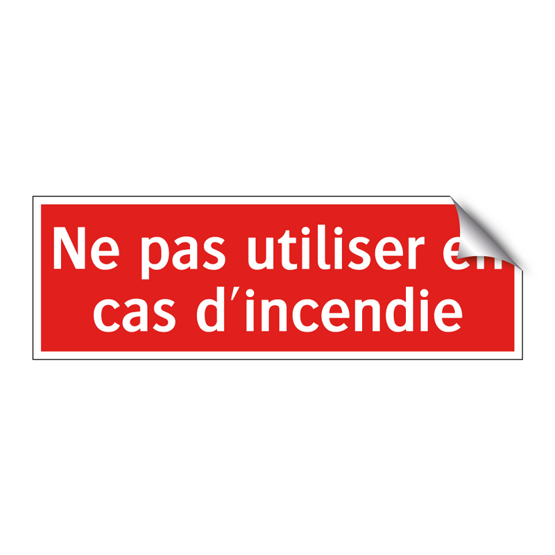 Ne pas utiliser en cas d'incendie