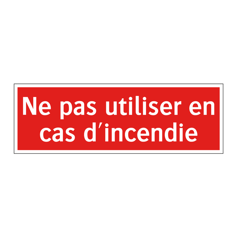 Ne pas utiliser en cas d'incendie