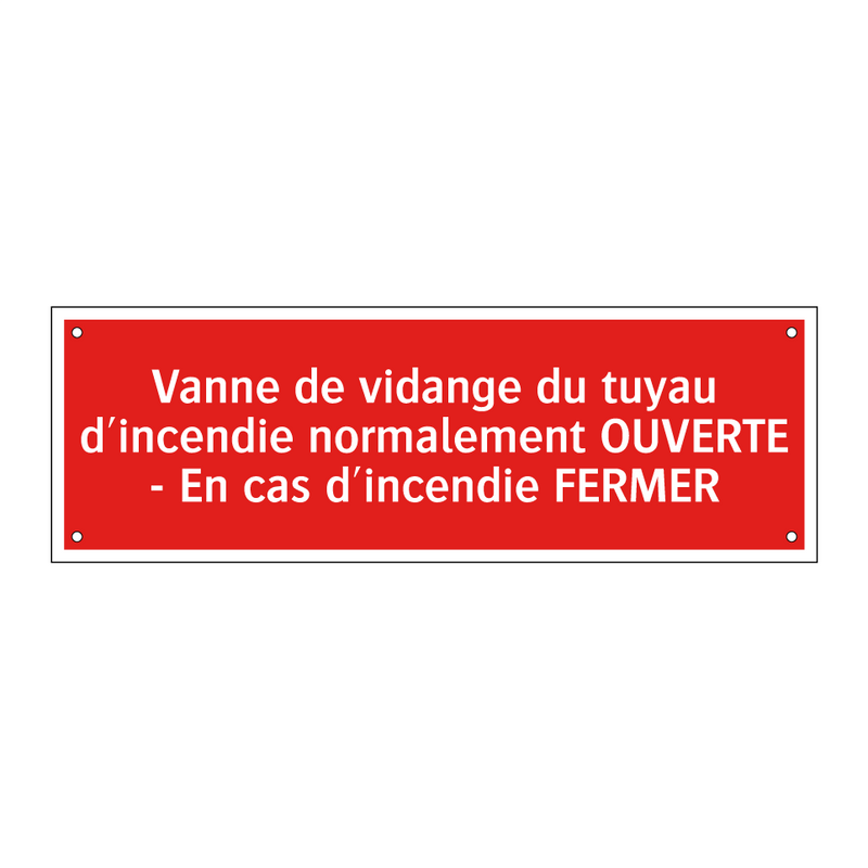Vanne de vidange du tuyau d'incendie normalement OUVERTE - En cas d'incendie FERMER