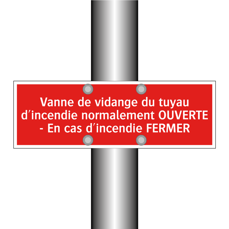 Vanne de vidange du tuyau d'incendie normalement OUVERTE - En cas d'incendie FERMER