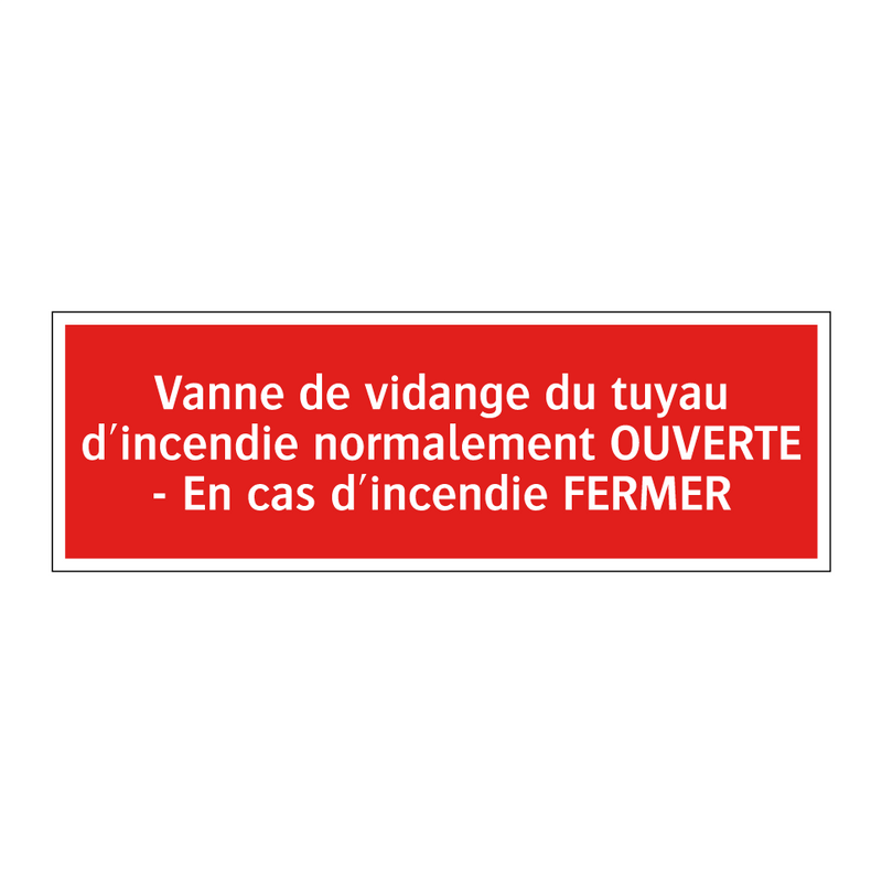 Vanne de vidange du tuyau d'incendie normalement OUVERTE - En cas d'incendie FERMER