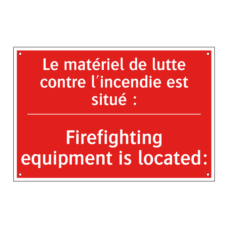 Le matériel de lutte contre l'incendie /.../ - Firefighting equipment is located: /.../