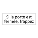 Si la porte est fermée, frappez