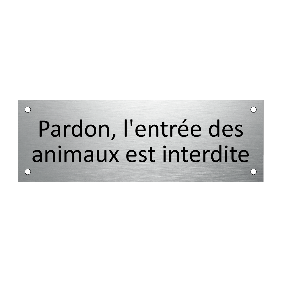 Pardon, l'entrée des animaux est interdite