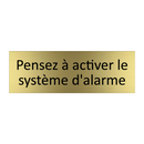Pensez à activer le système d'alarme