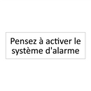 Pensez à activer le système d'alarme
