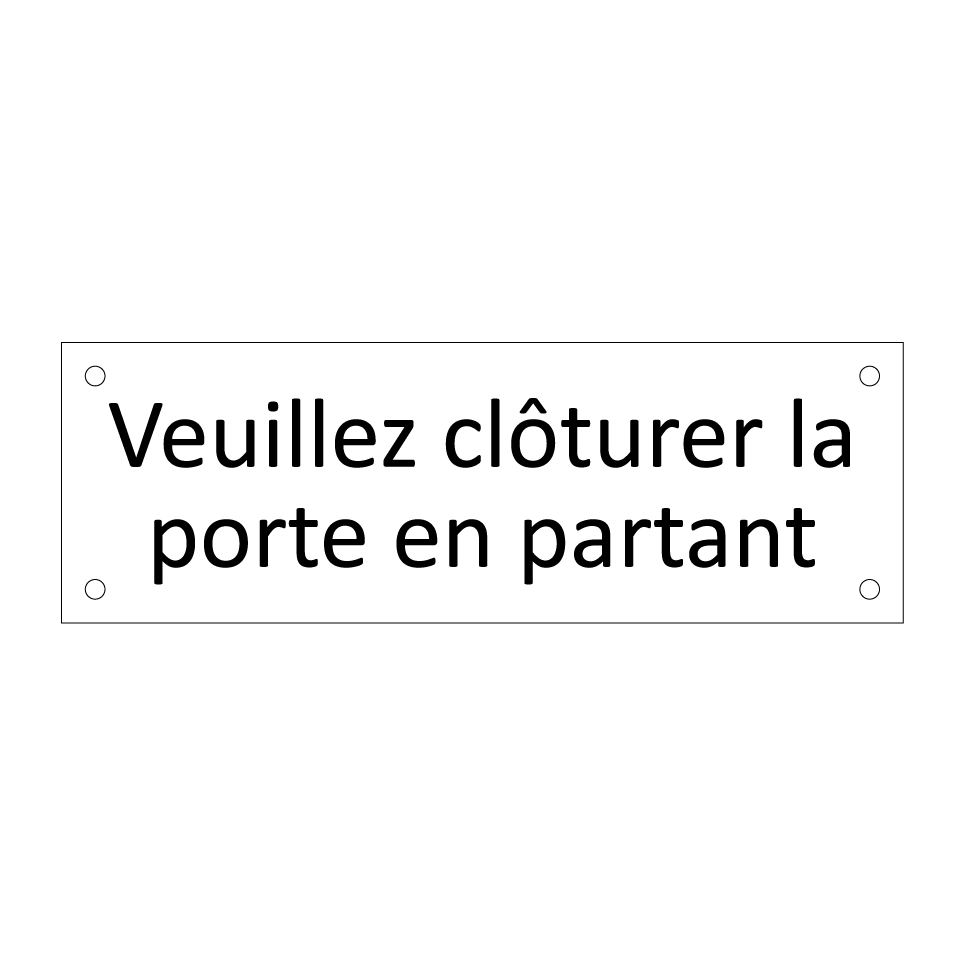 Veuillez clôturer la porte en partant
