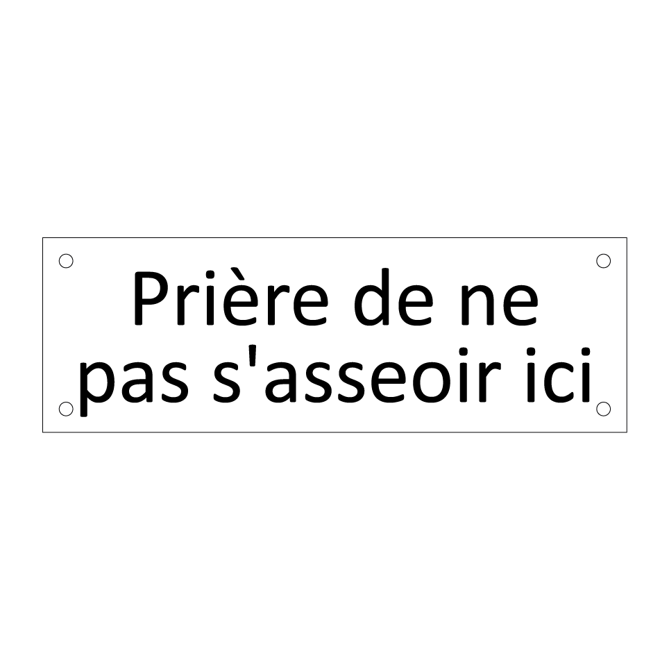 Prière de ne pas s'asseoir ici