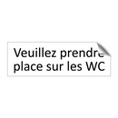 Veuillez prendre place sur les WC