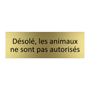 Désolé, les animaux ne sont pas autorisés