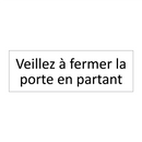 Veillez à fermer la porte en partant