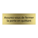 Assurez-vous de fermer la porte en quittant