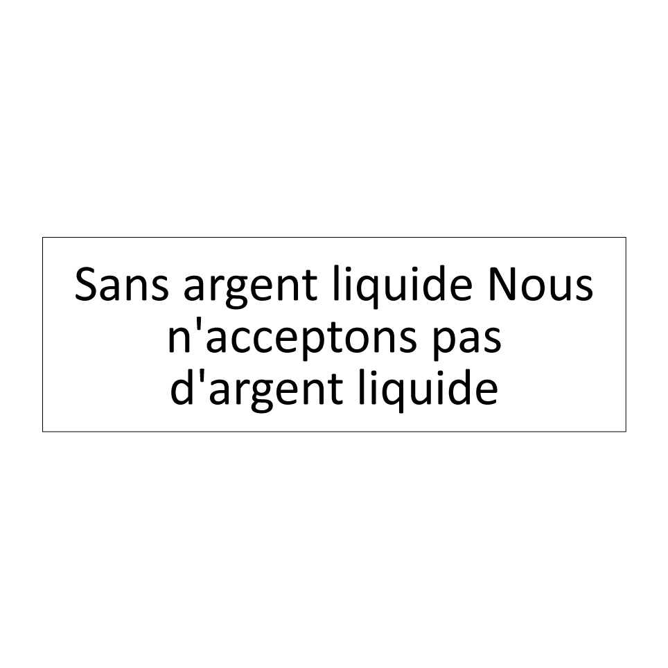 Sans argent liquide Nous n'acceptons pas d'argent liquide