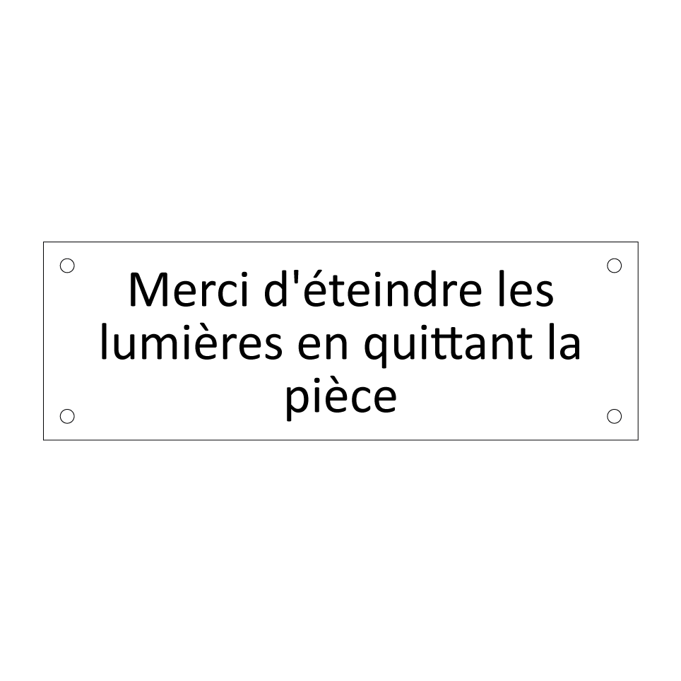 Merci d'éteindre les lumières en quittant la pièce