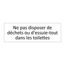 Ne pas disposer de déchets ou d'essuie-tout dans les toilettes