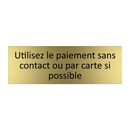 Utilisez le paiement sans contact ou par carte si possible