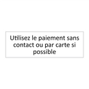 Utilisez le paiement sans contact ou par carte si possible
