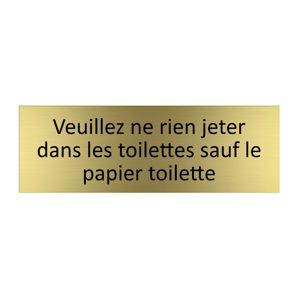 Veuillez ne rien jeter dans les toilettes sauf le papier toilette