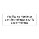Veuillez ne rien jeter dans les toilettes sauf le papier toilette