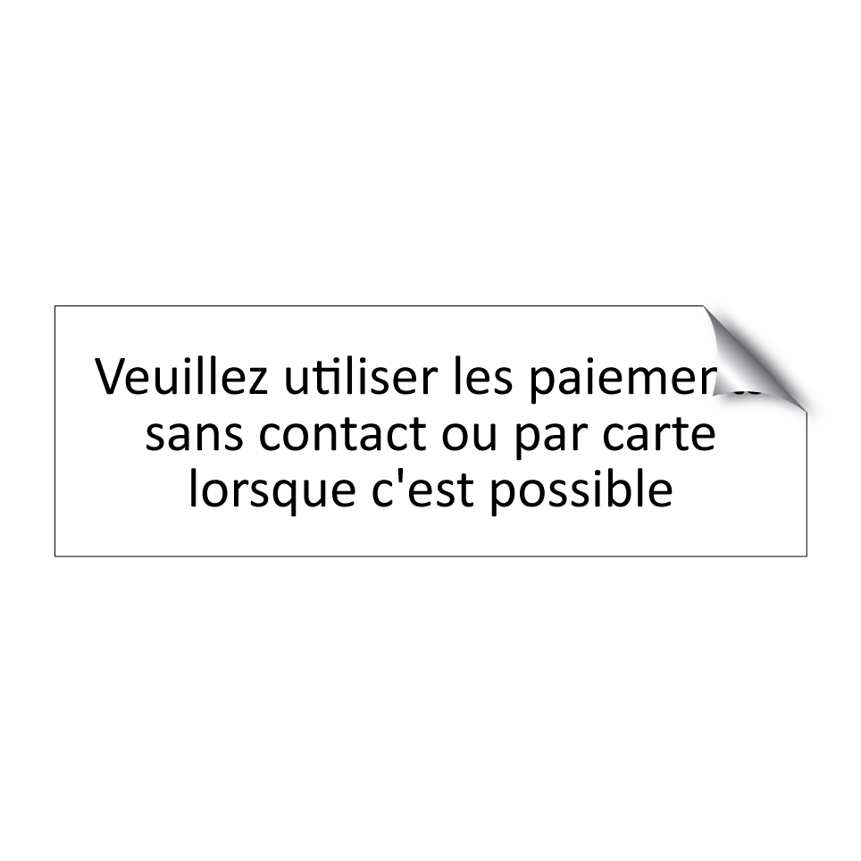 Veuillez utiliser les paiements sans contact ou par carte lorsque c'est possible