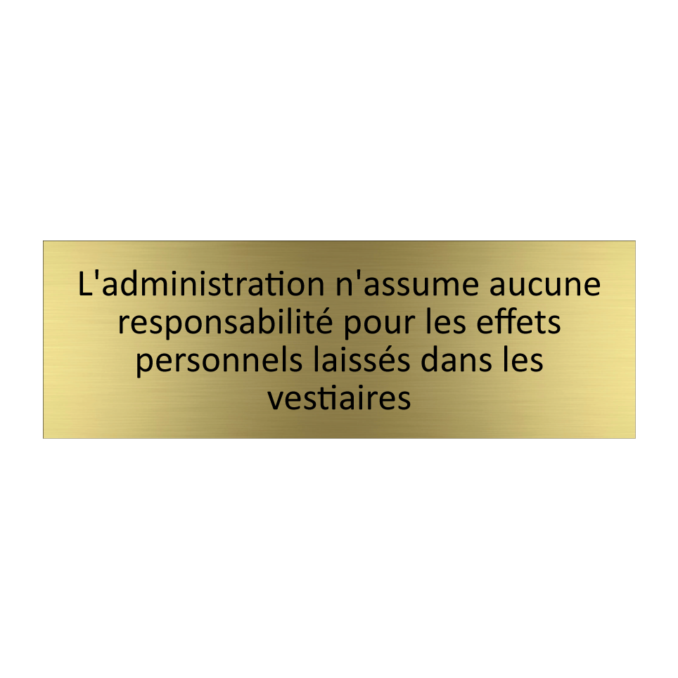 L'administration n'assume aucune responsabilité pour les effets personnels laissés dans les vestiaires