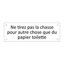 Ne tirez pas la chasse pour autre chose que du papier toilette