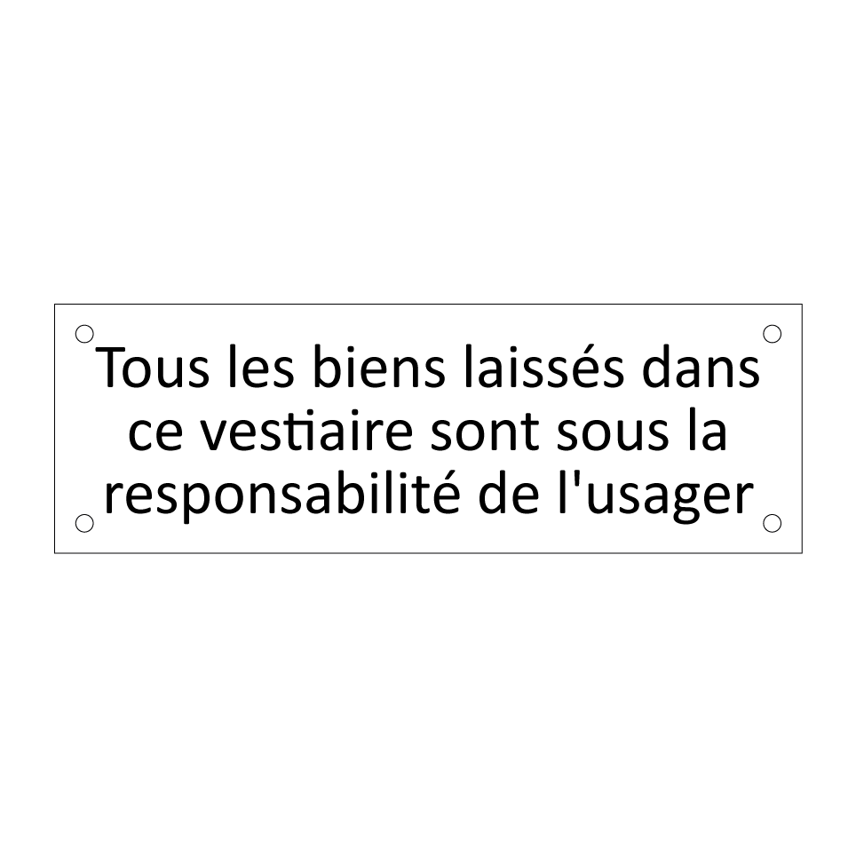 Tous les biens laissés dans ce vestiaire sont sous la responsabilité de l'usager