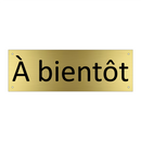 À bientôt